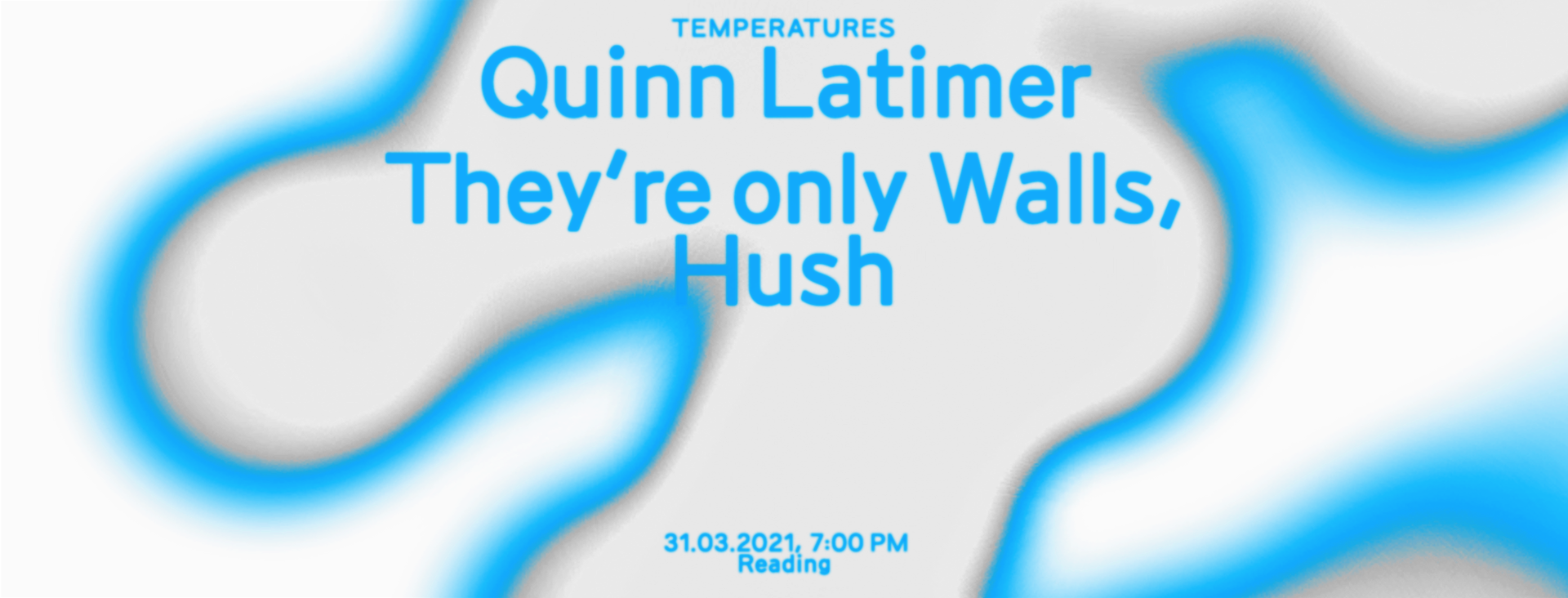 Temperatures II: Quinn Latimer – They're only Walls, Hush